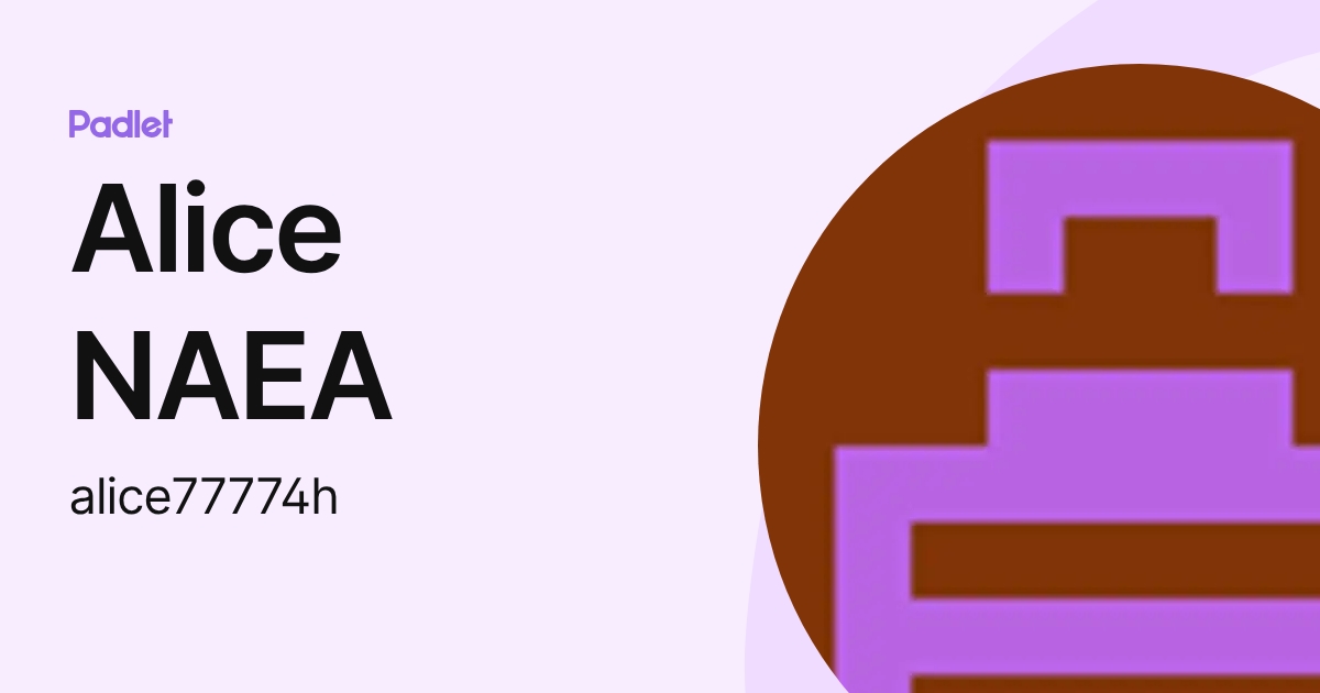 Alice NAEA (alice77774h) profile | Padlet