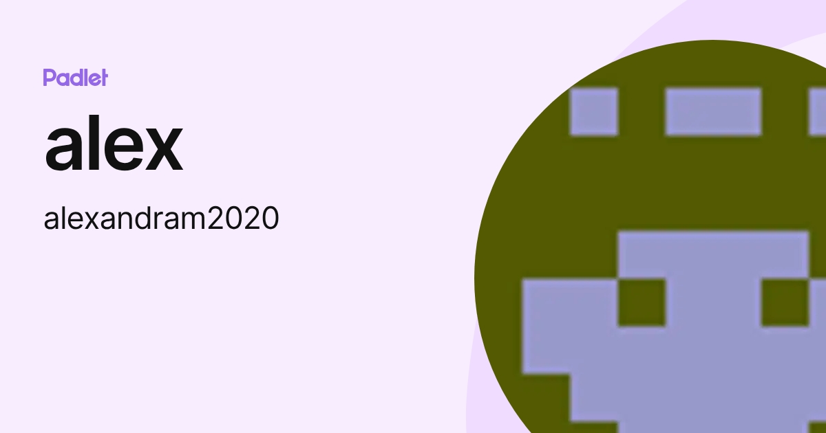 alex (alexandram2020) profile | Padlet