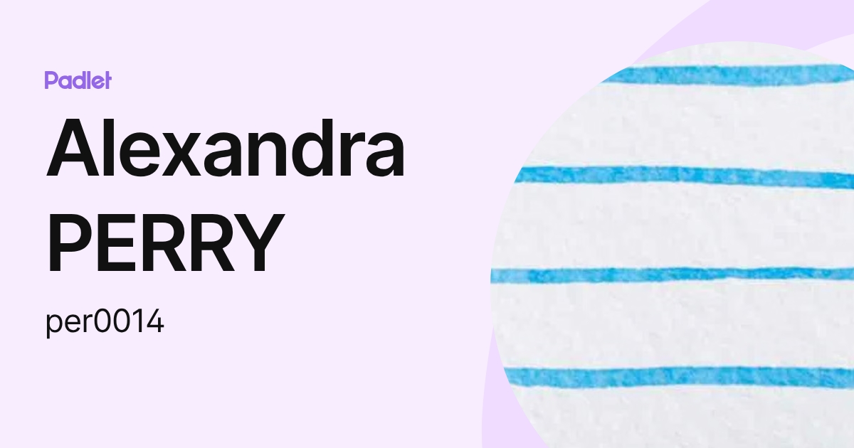 Alexandra PERRY (per0014) profile | Padlet