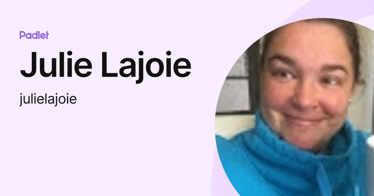 Julie Lajoie (julielajoie) profile | Padlet