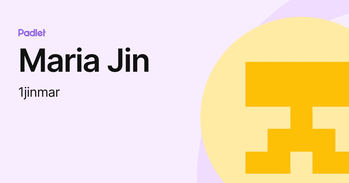 Maria Jin (1jinmar) profile | Padlet