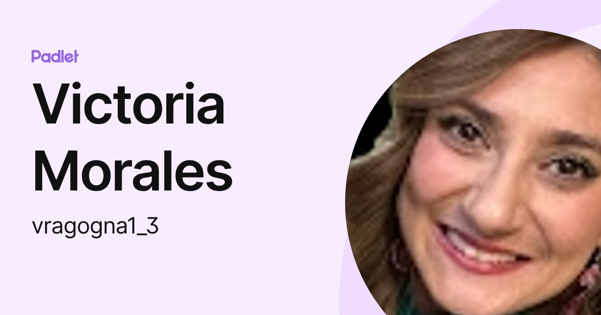 Victoria Morales (vragogna1_3) profile | Padlet
