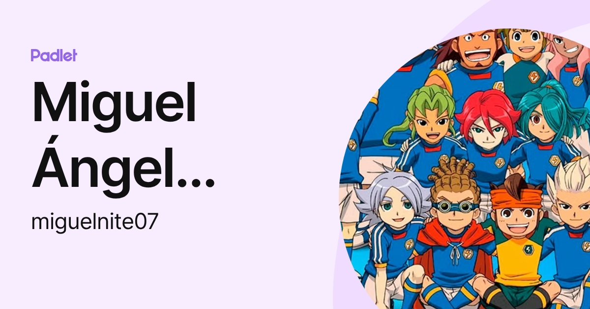 Miguel Ángel Gómez Ramírez (miguelnite07) profile | Padlet