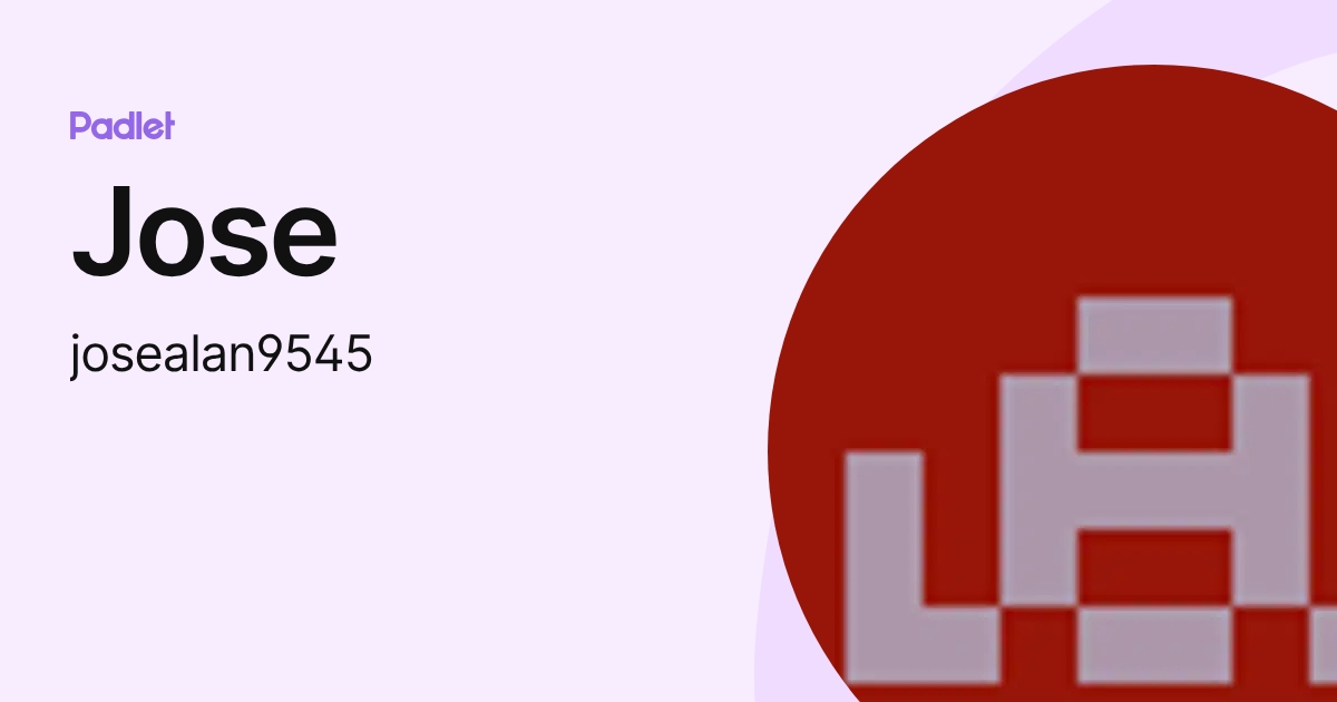Jose (josealan9545) profile | Padlet