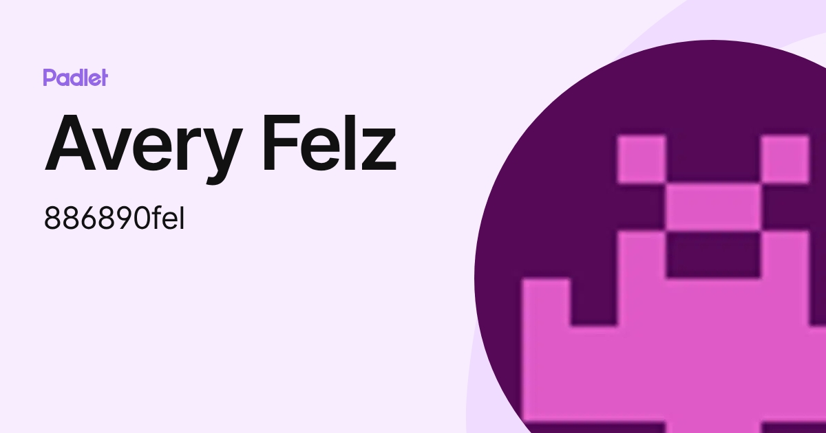 Avery Felz (886890fel) profile | Padlet