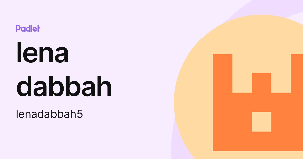 lena dabbah (lenadabbah5) profile | Padlet