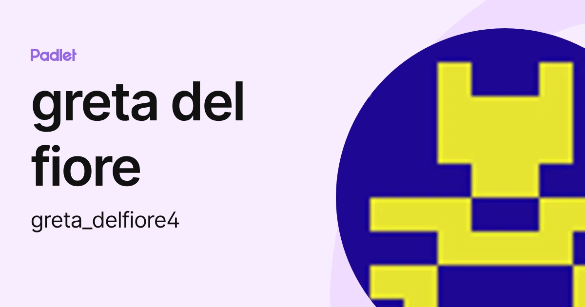 greta del fiore (greta_delfiore4) profile | Padlet