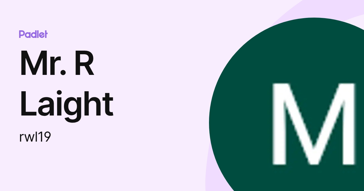 Mr. R Laight (rwl19) profile | Padlet