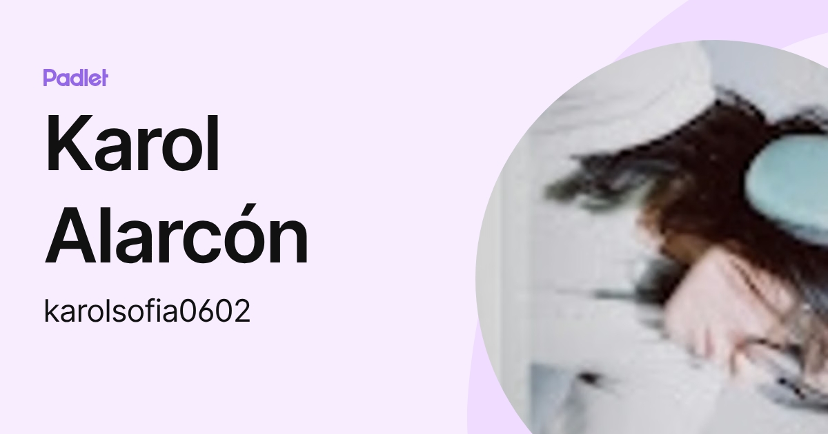 Karol Alarcón (karolsofia0602) profile | Padlet