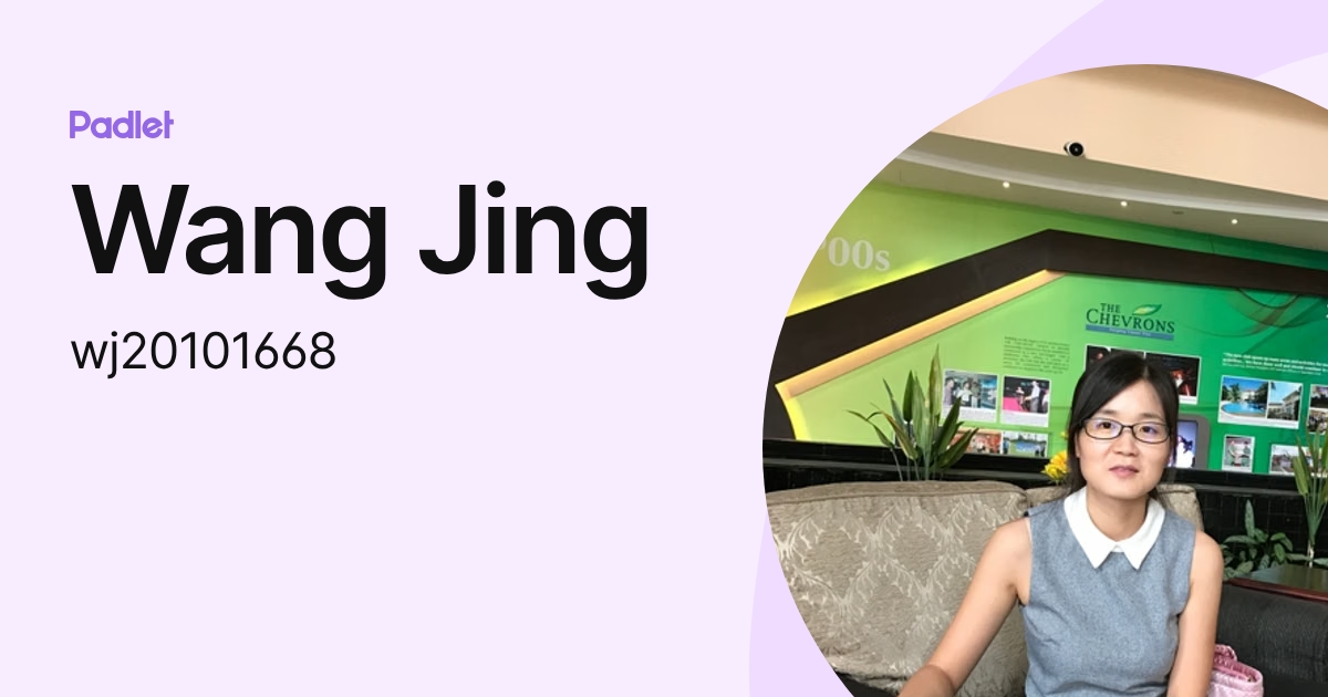 Wang Jing (wj20101668) profile | Padlet