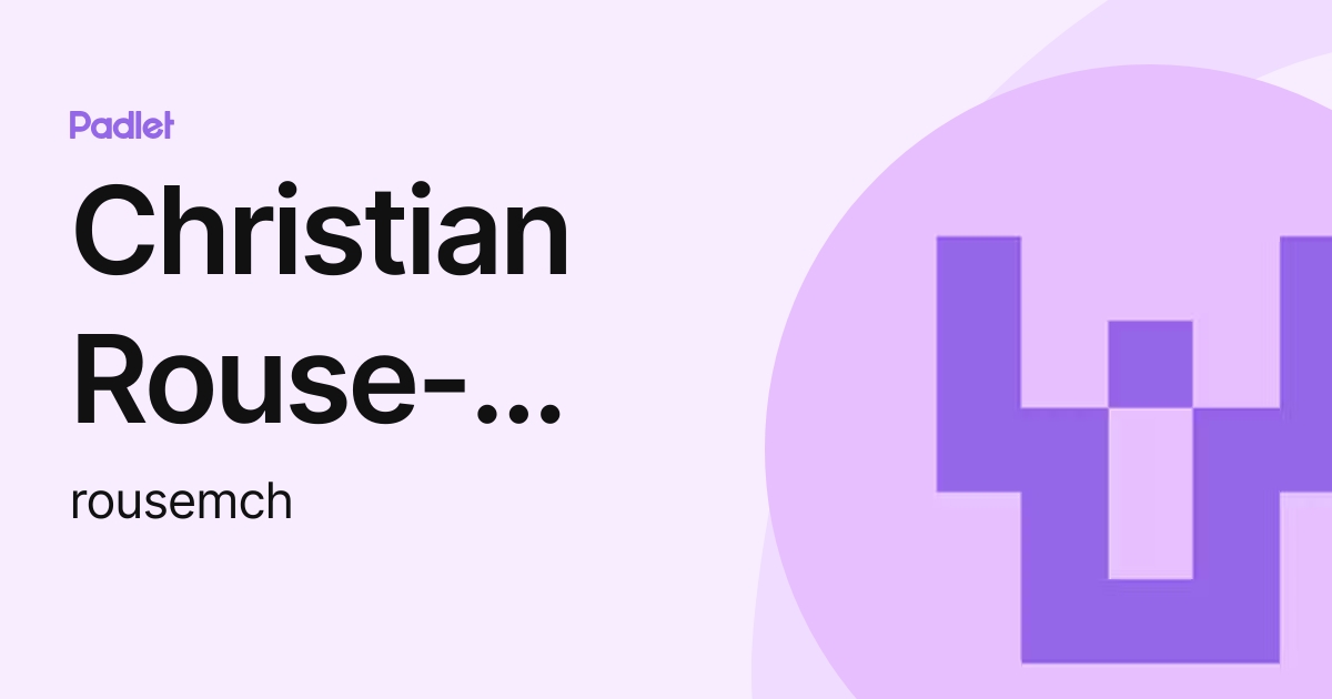 Christian Rouse-Moye (rousemch) profile | Padlet