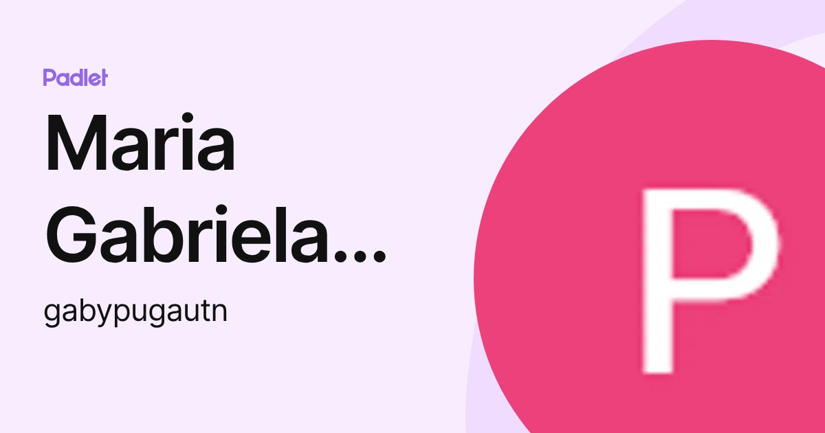 Maria Gabriela Puga (gabypugautn) profile | Padlet