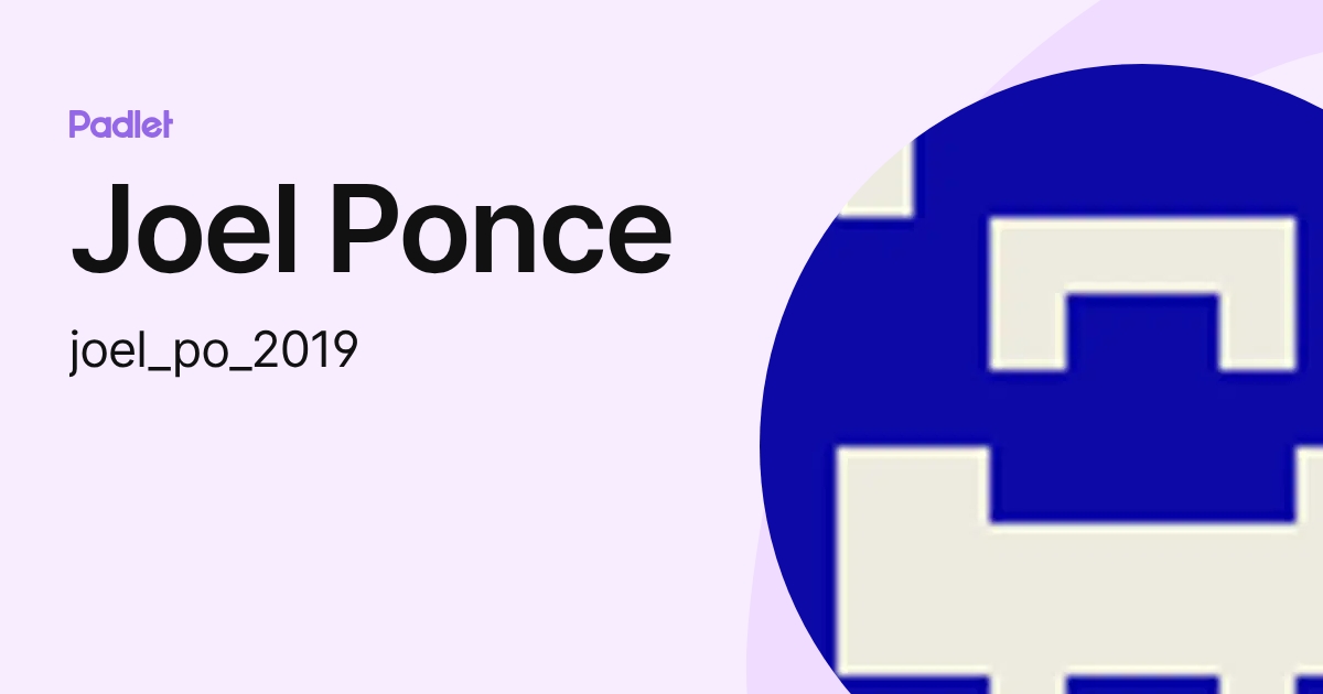 Joel Ponce (joel_po_2019) profile | Padlet