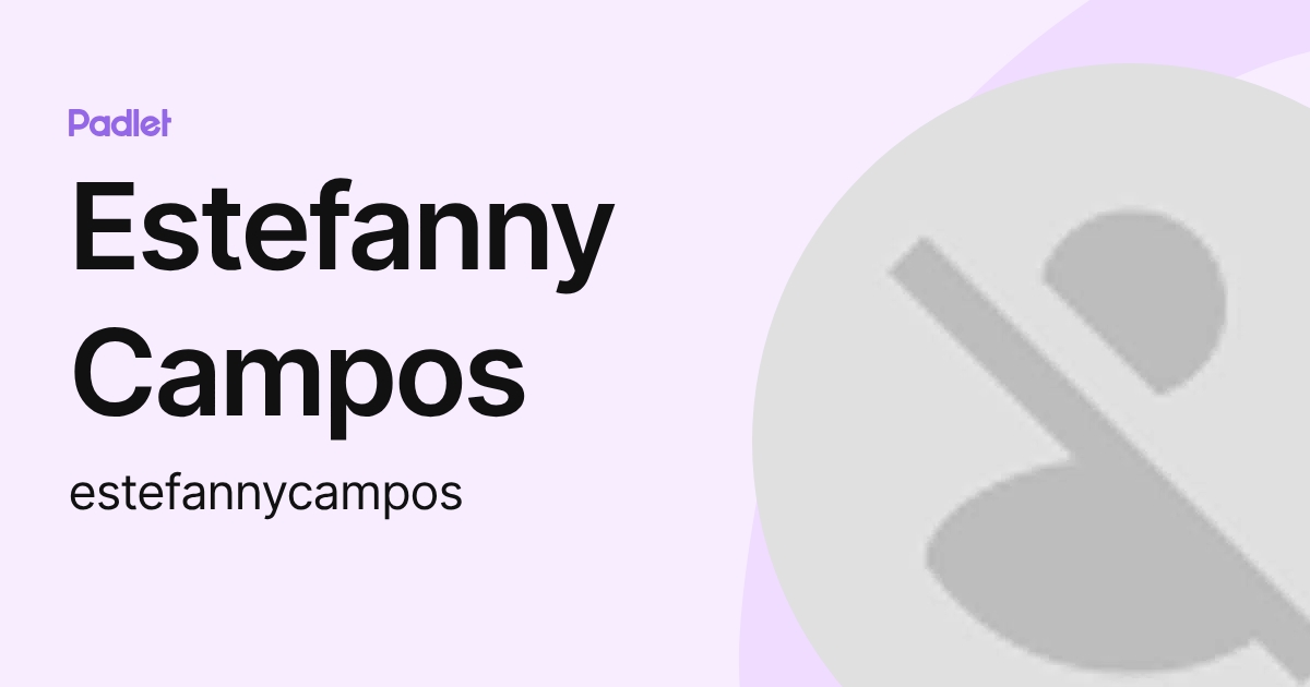 Estefanny Campos (estefannycampos) profile | Padlet