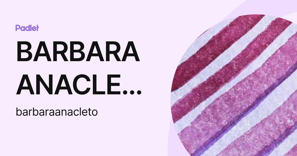 BARBARA ANACLETO MAIN (barbaraanacleto) profile | Padlet