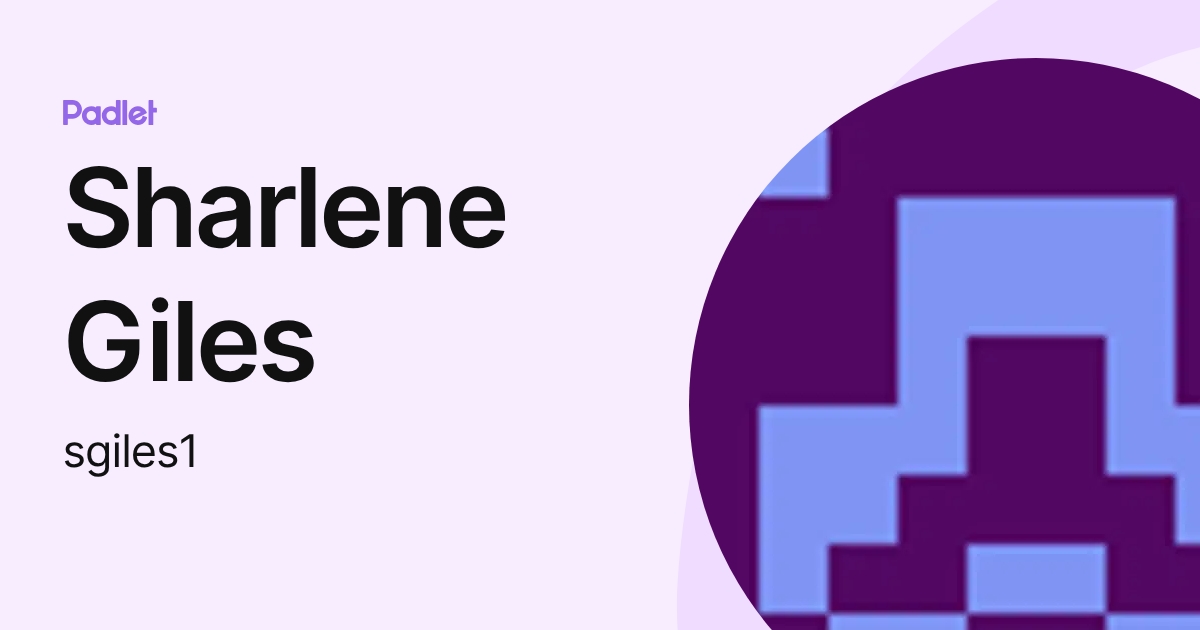 Sharlene Giles (sgiles1) profile | Padlet