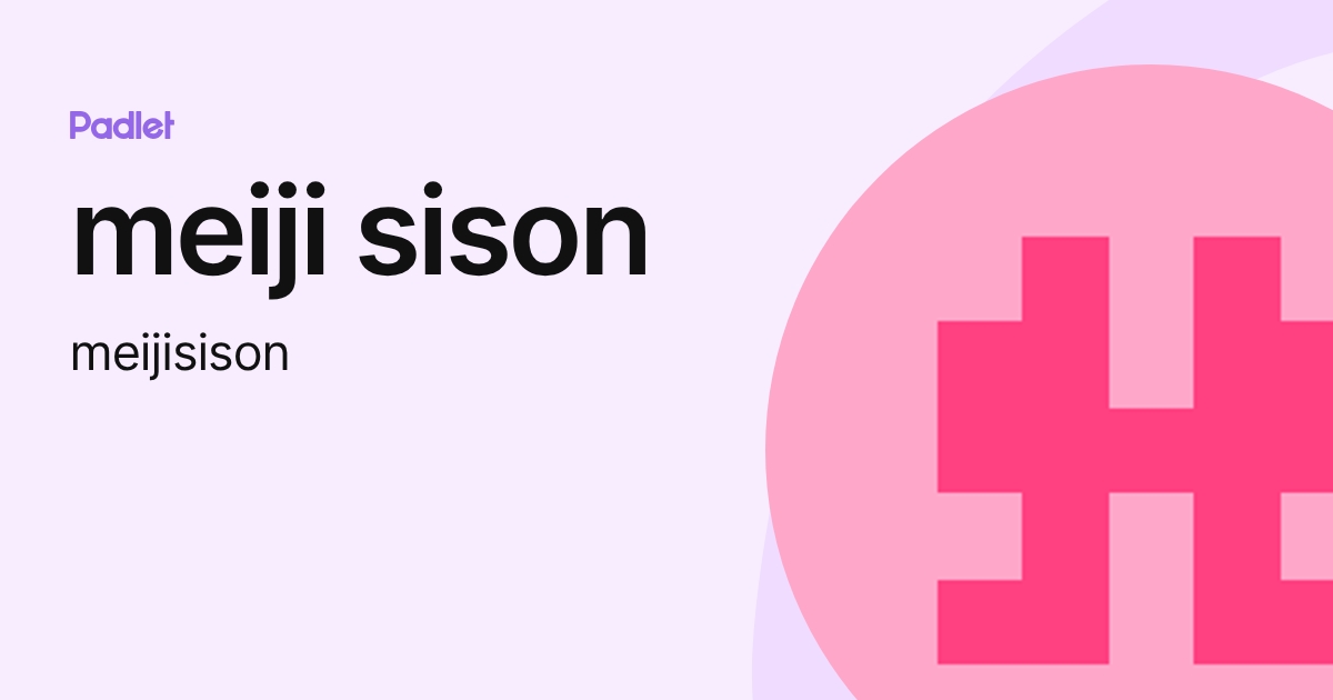meiji sison (meijisison) profile | Padlet