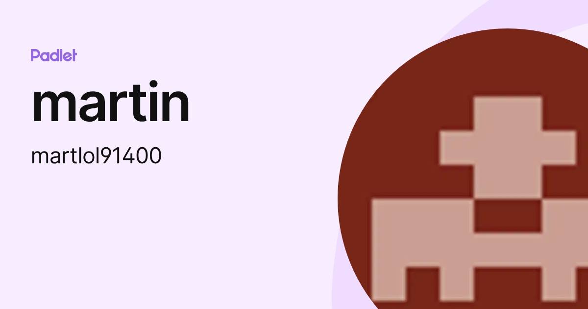 martin (martlol91400) profile | Padlet