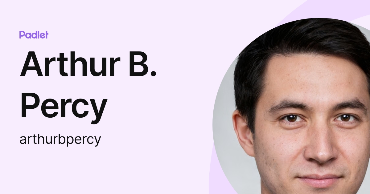 Arthur B. Percy (arthurbpercy) profile | Padlet