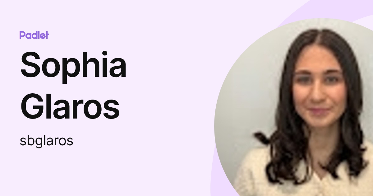 Sophia Glaros (sbglaros) profile | Padlet