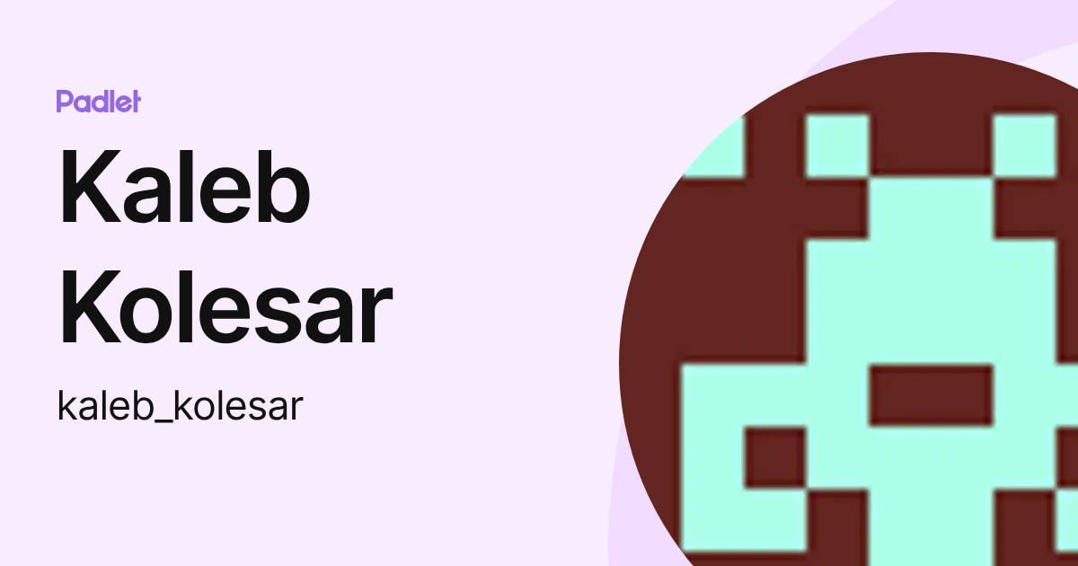 Kaleb Kolesar (kaleb_kolesar) profile | Padlet