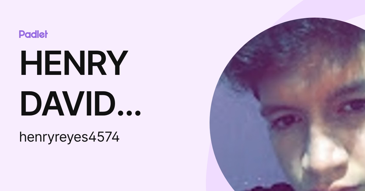 HENRY DAVID REYES GAVILANES (henryreyes4574) profile | Padlet