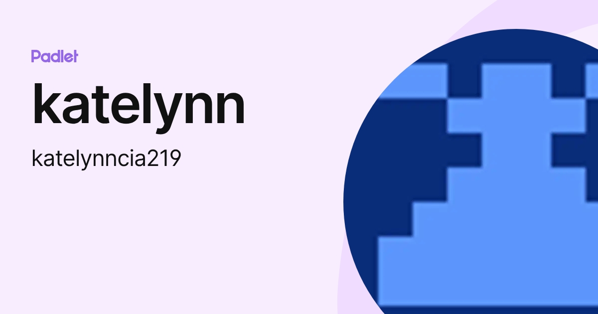 katelynn (katelynncia219) profile | Padlet