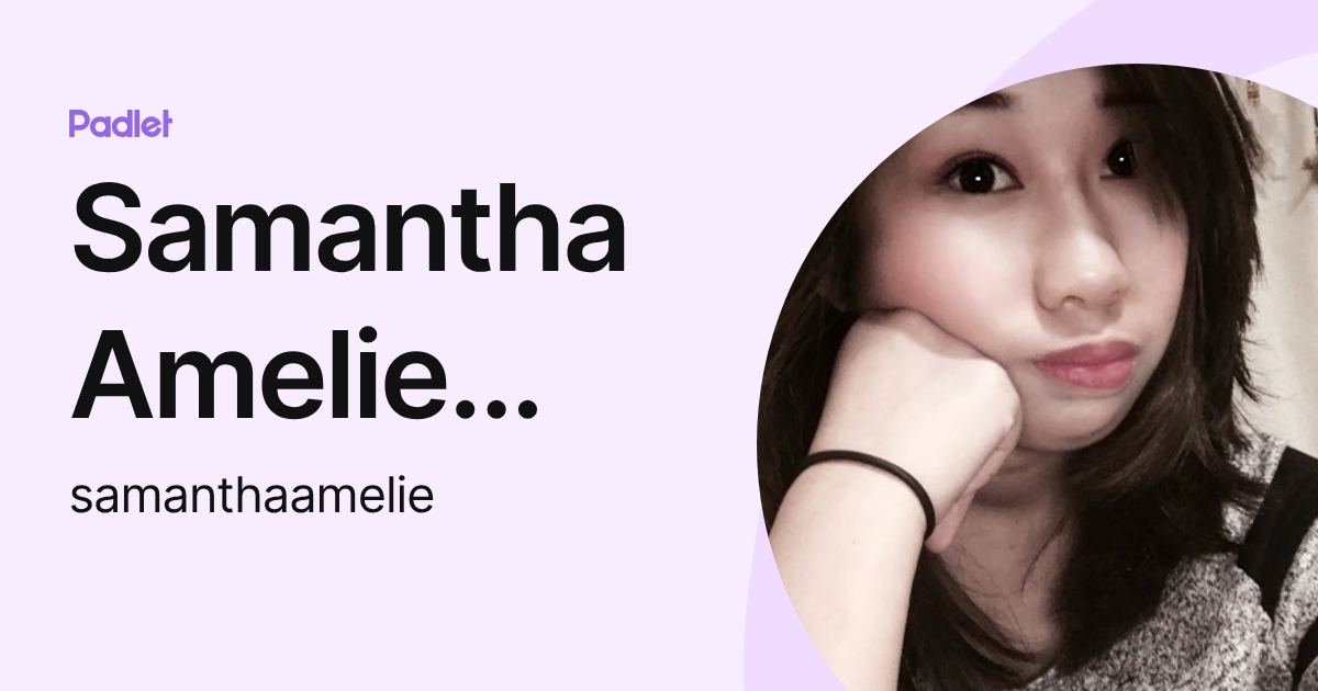 Samantha Amelie Sesante (samanthaamelie) profile | Padlet