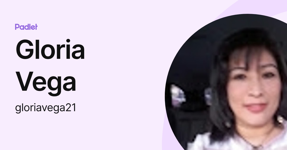 Gloria Vega (gloriavega21) profile | Padlet