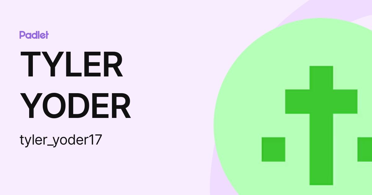 TYLER YODER (tyler_yoder17) profile | Padlet