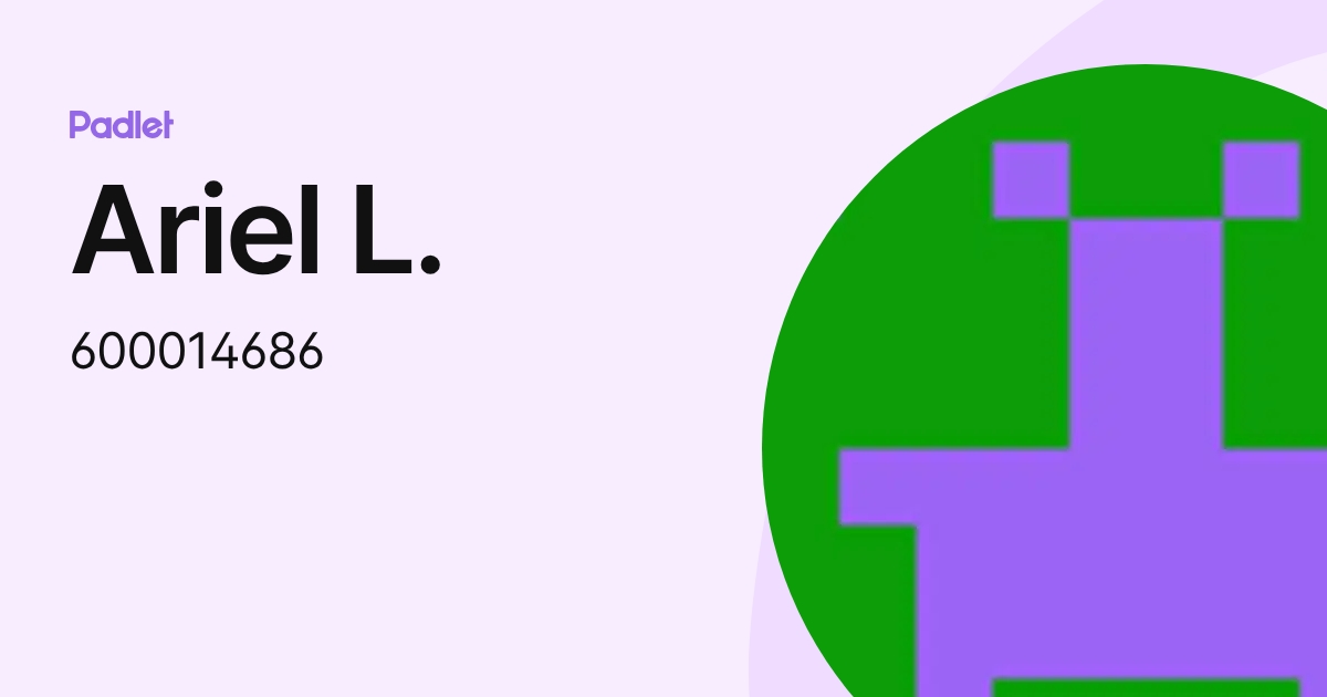 Ariel L. (600014686) profile | Padlet