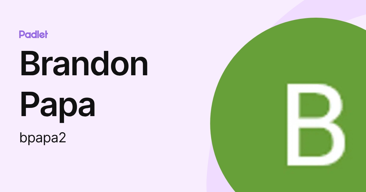 Brandon Papa (bpapa2) profile | Padlet