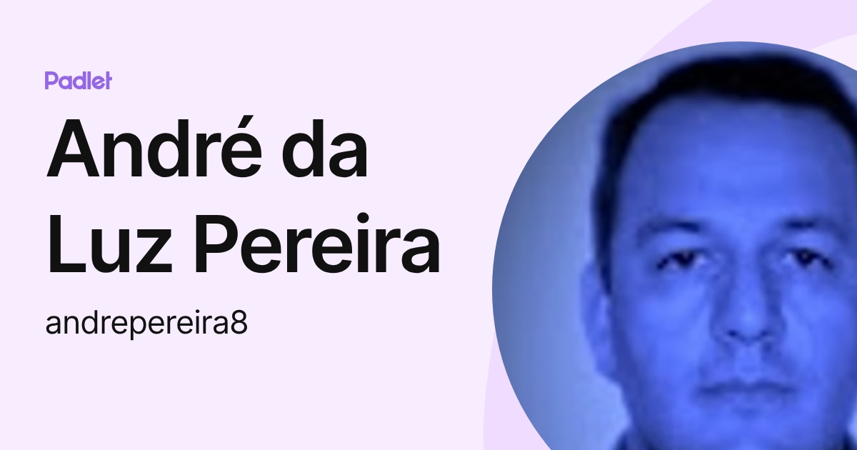 André da Luz Pereira (andrepereira8) profile | Padlet