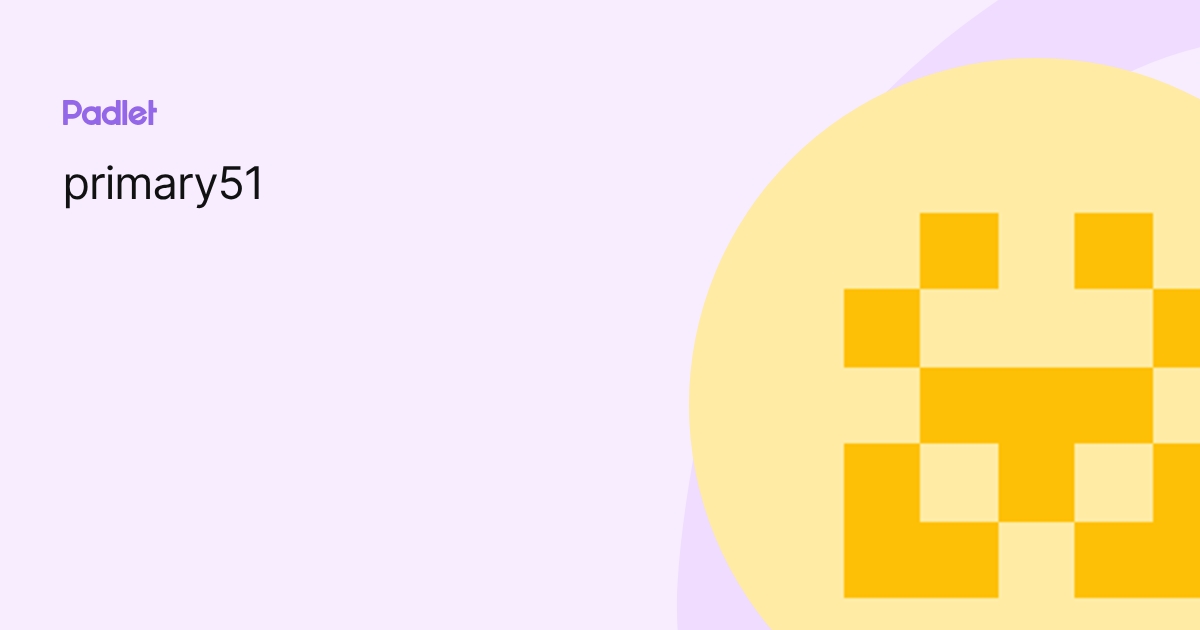 primary51 profile | Padlet