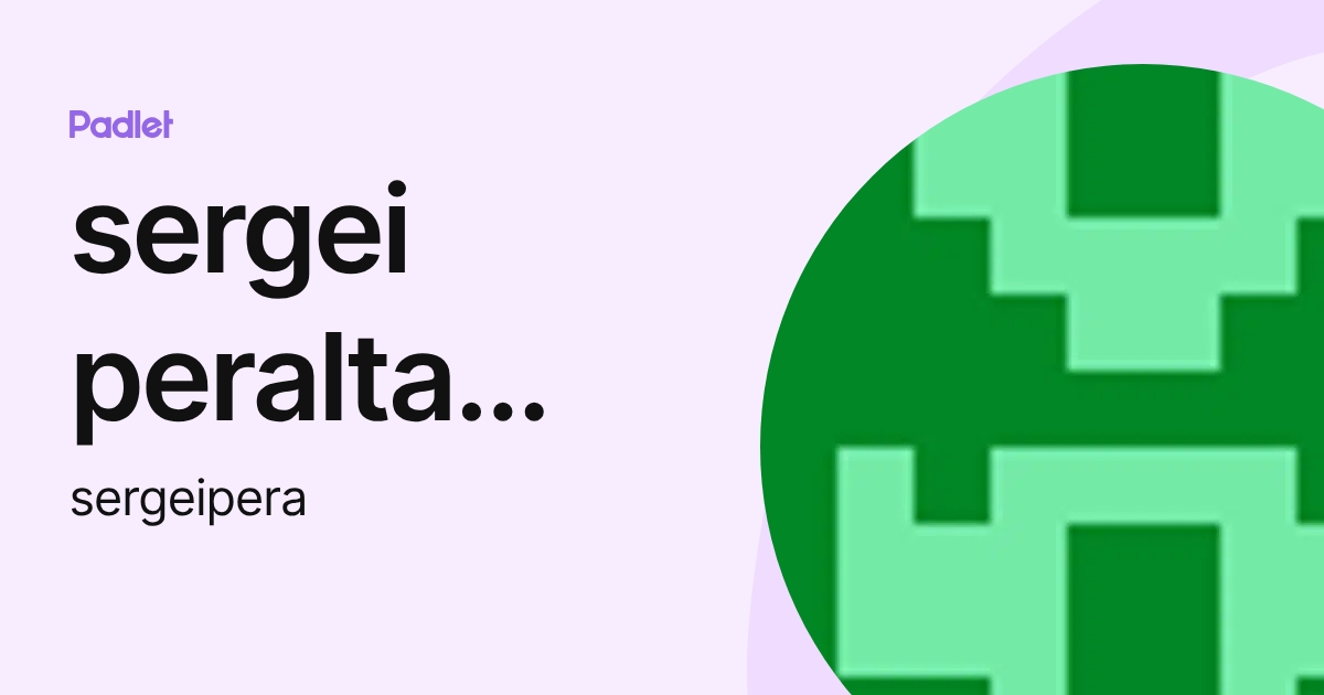 sergei peralta loria (sergeipera) profile | Padlet