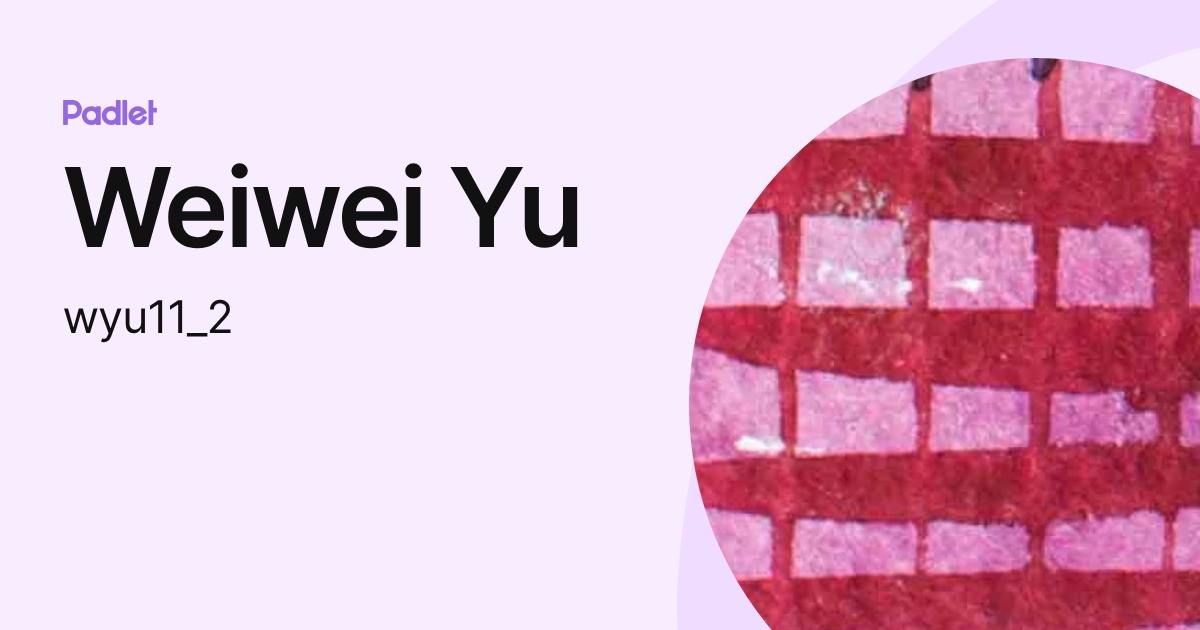 Weiwei Yu (wyu11_2) profile | Padlet