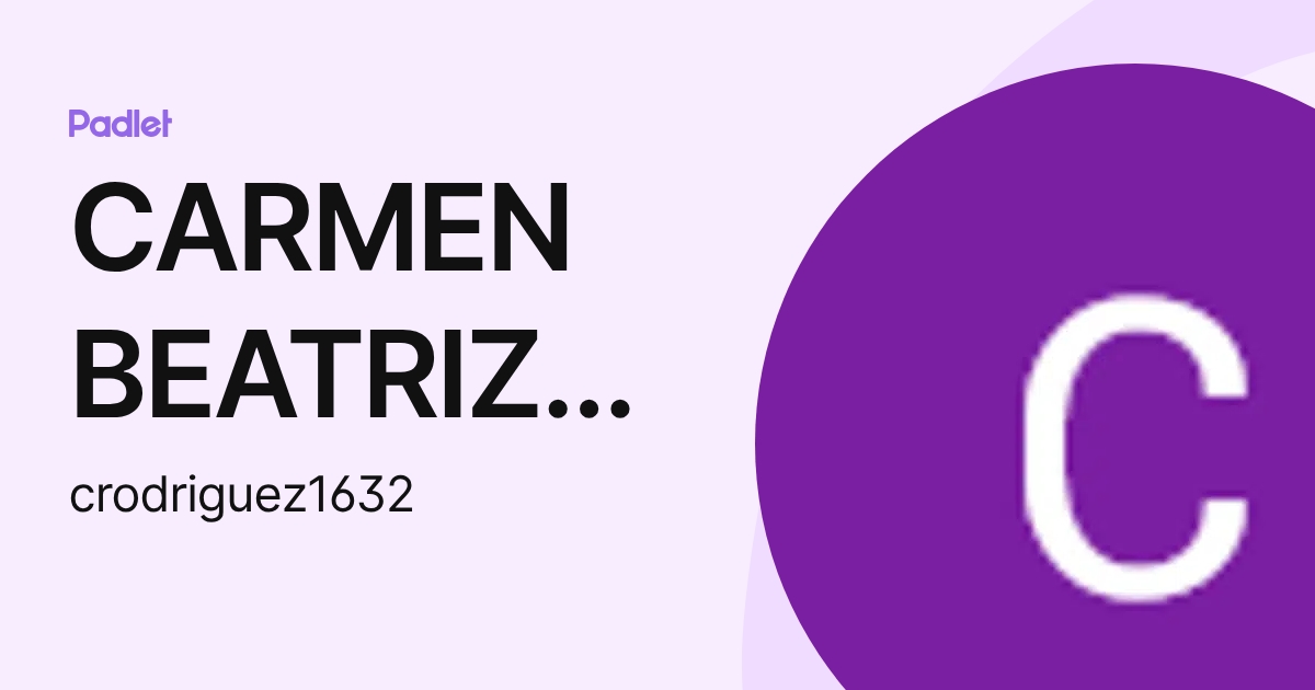 CARMEN BEATRIZ RODRIGUEZ SOLIS (crodriguez1632) profile | Padlet