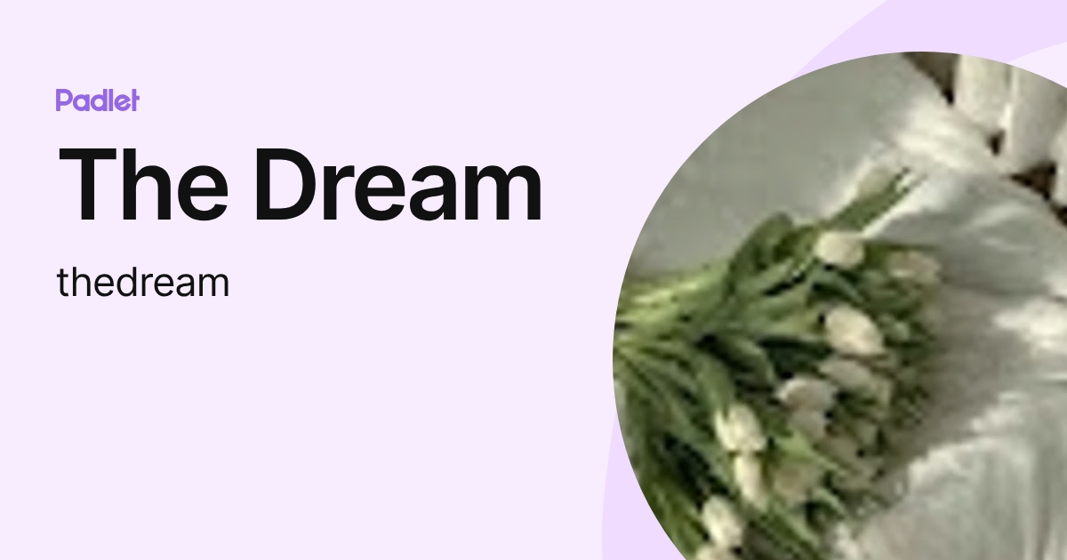 The Dream (thedream) profile | Padlet
