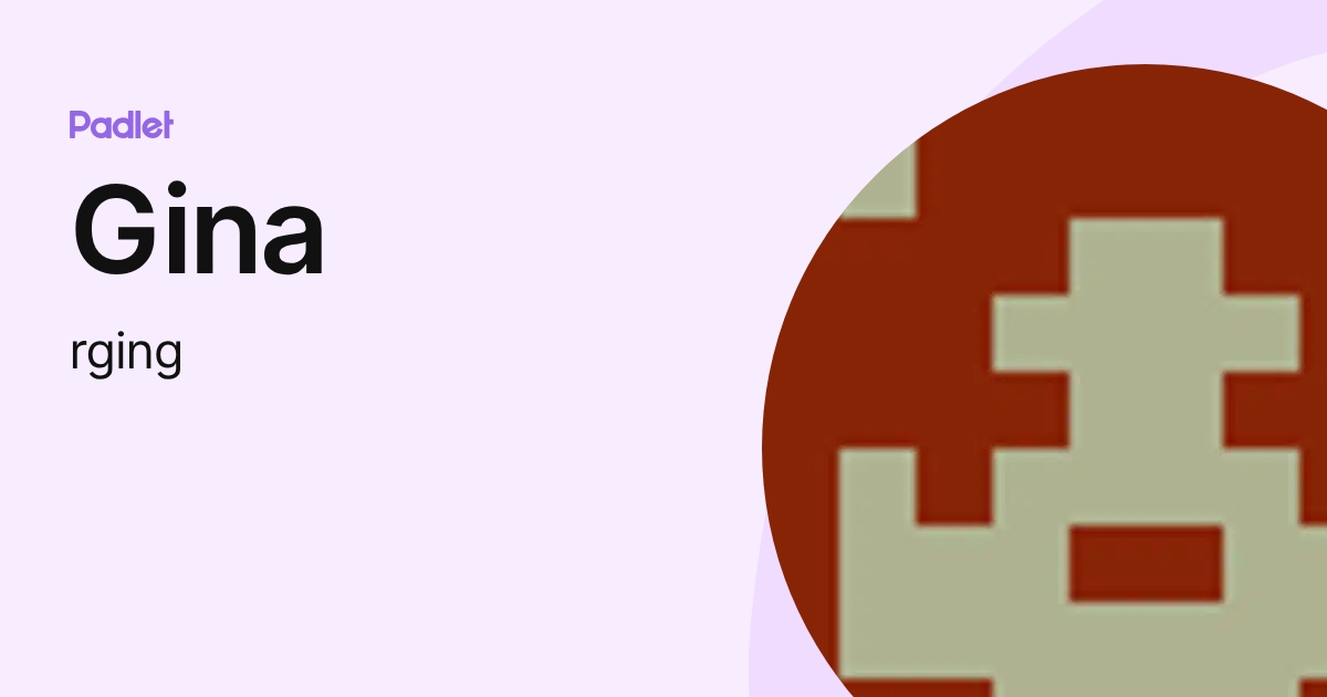 Gina (rging) profile | Padlet