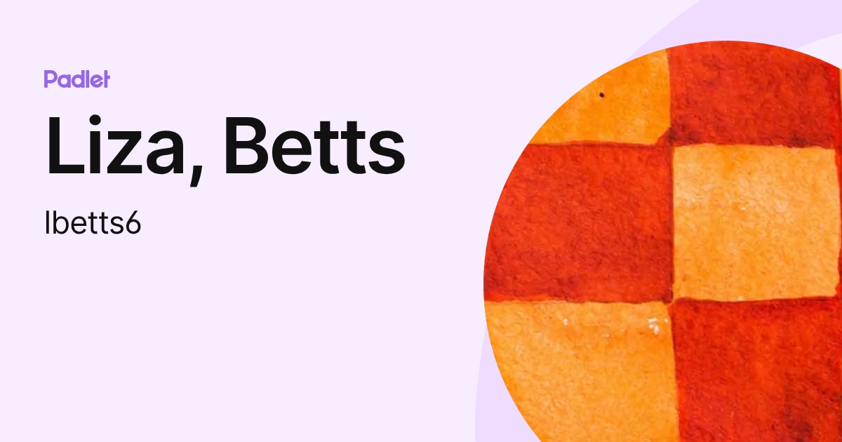 Liza, Betts (lbetts8) profile | Padlet