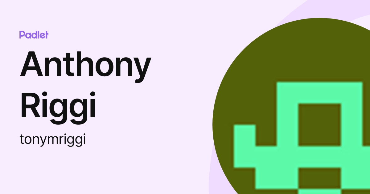Anthony Riggi (tonymriggi) profile | Padlet