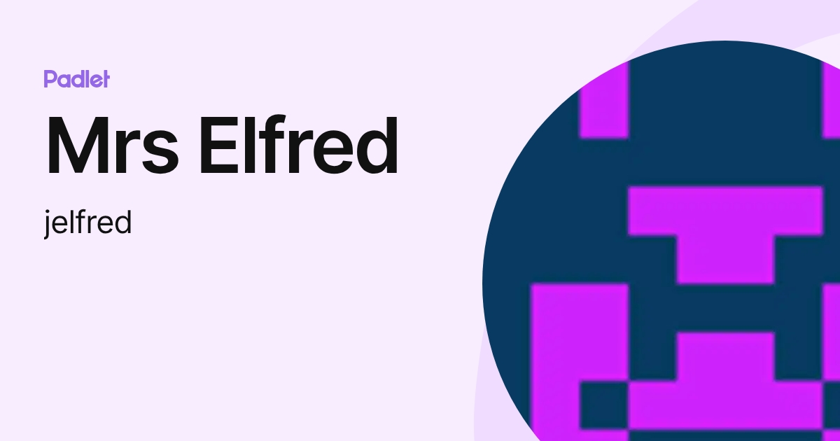 Mrs Elfred (jelfred) profile | Padlet