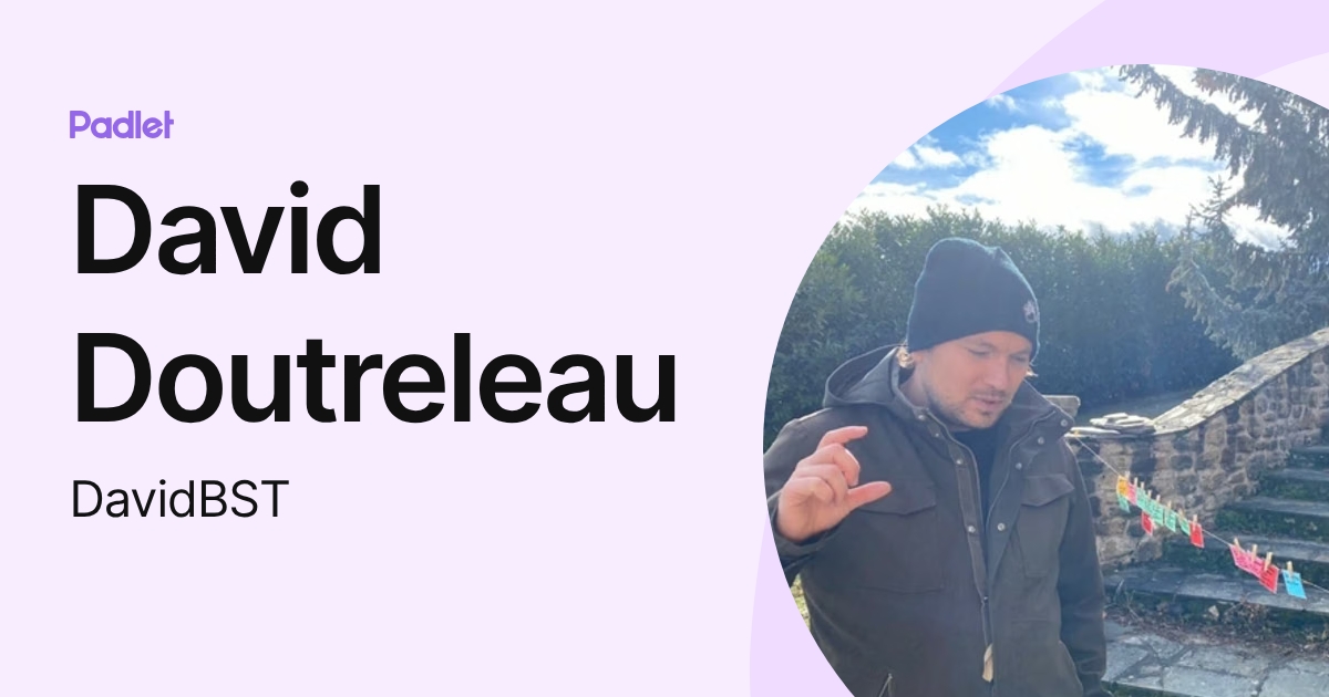 David Doutreleau (DavidBST) profile | Padlet