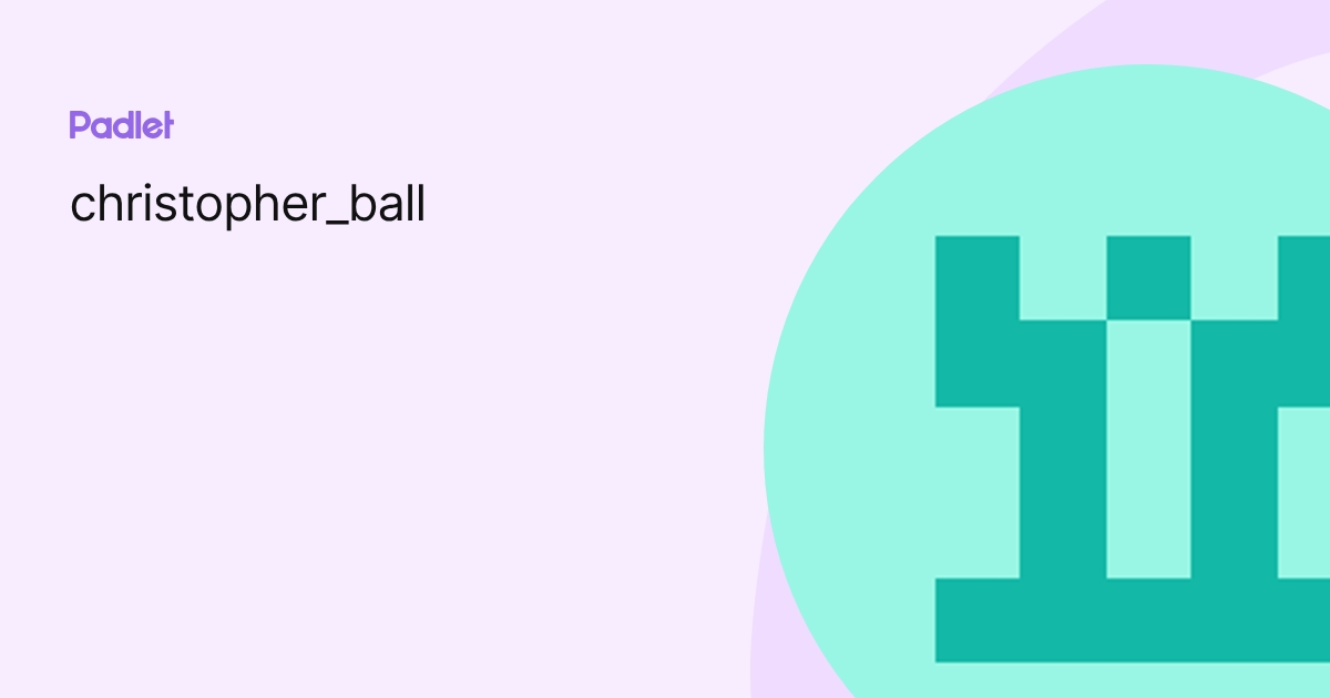 christopher_ball profile | Padlet