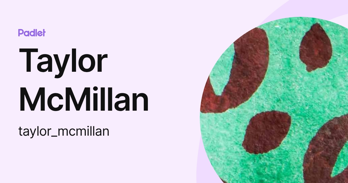 Taylor McMillan (taylor_mcmillan) profile | Padlet