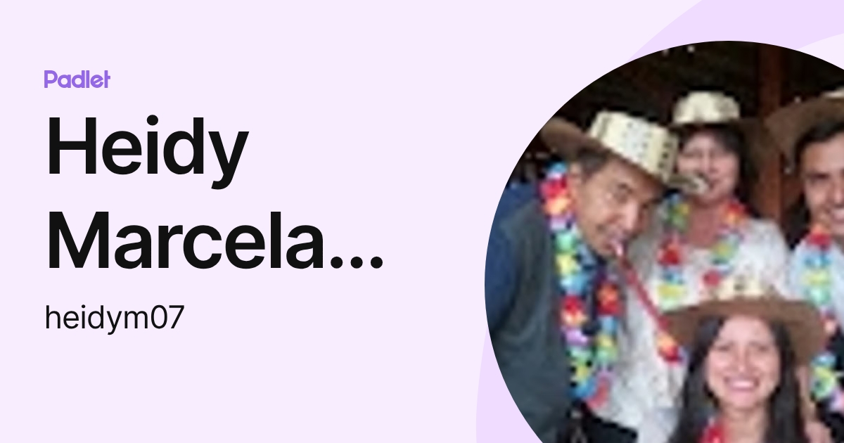Heidy Marcela Montes Hernández (heidym07) profile | Padlet