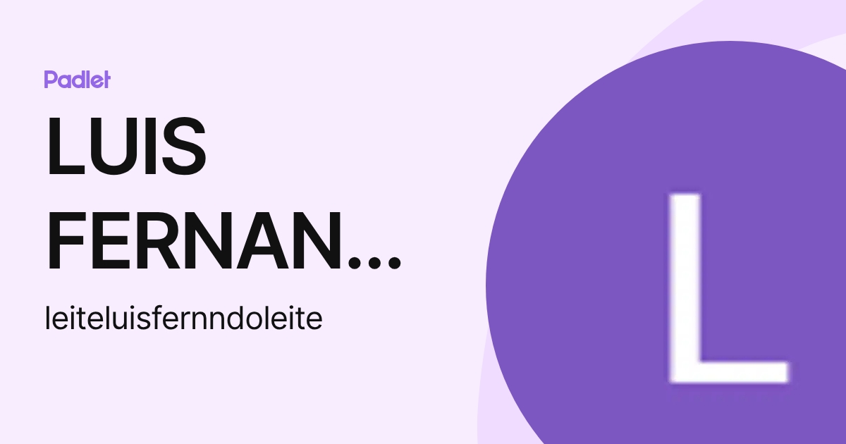 LUIS FERNANDO LEITE (leiteluisfernndoleite) profile | Padlet