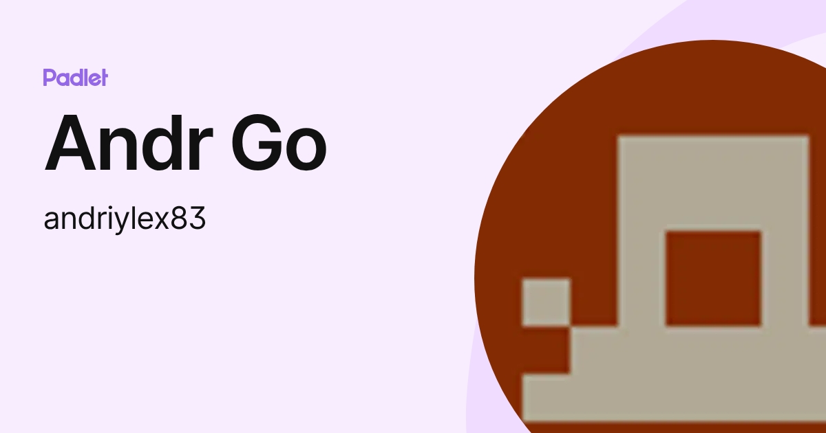 Andr Go (andriylex83) profile | Padlet