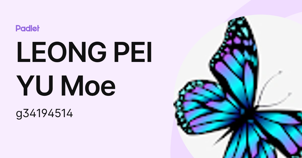LEONG PEI YU Moe (g34194514) profile | Padlet