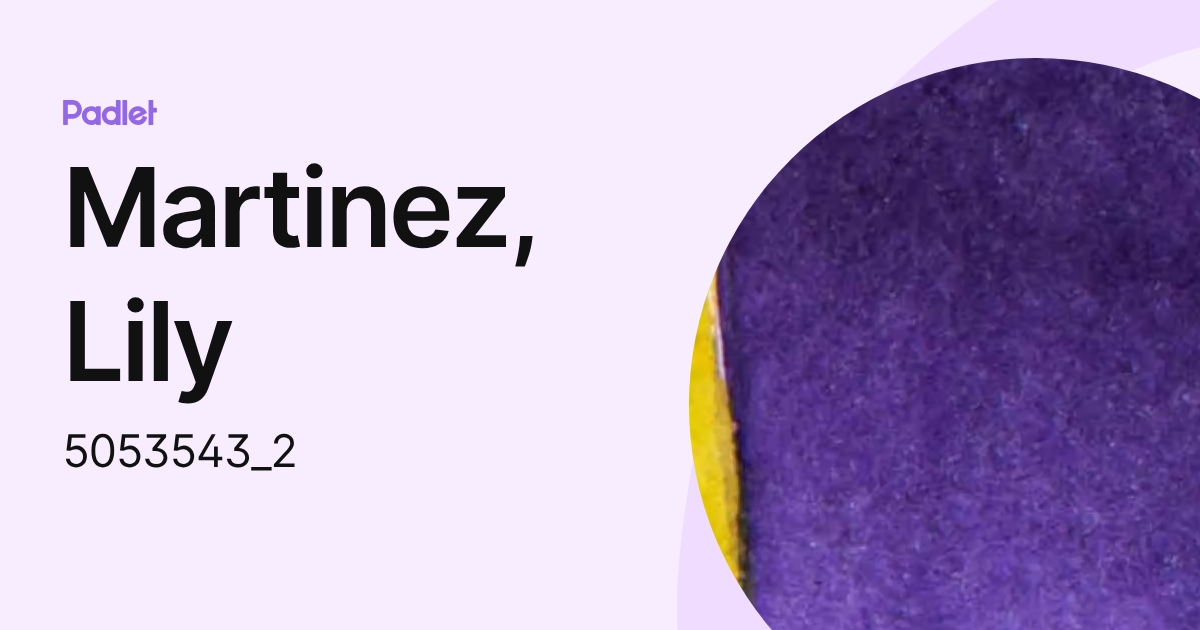 Martinez, Lily (50535431) profile | Padlet